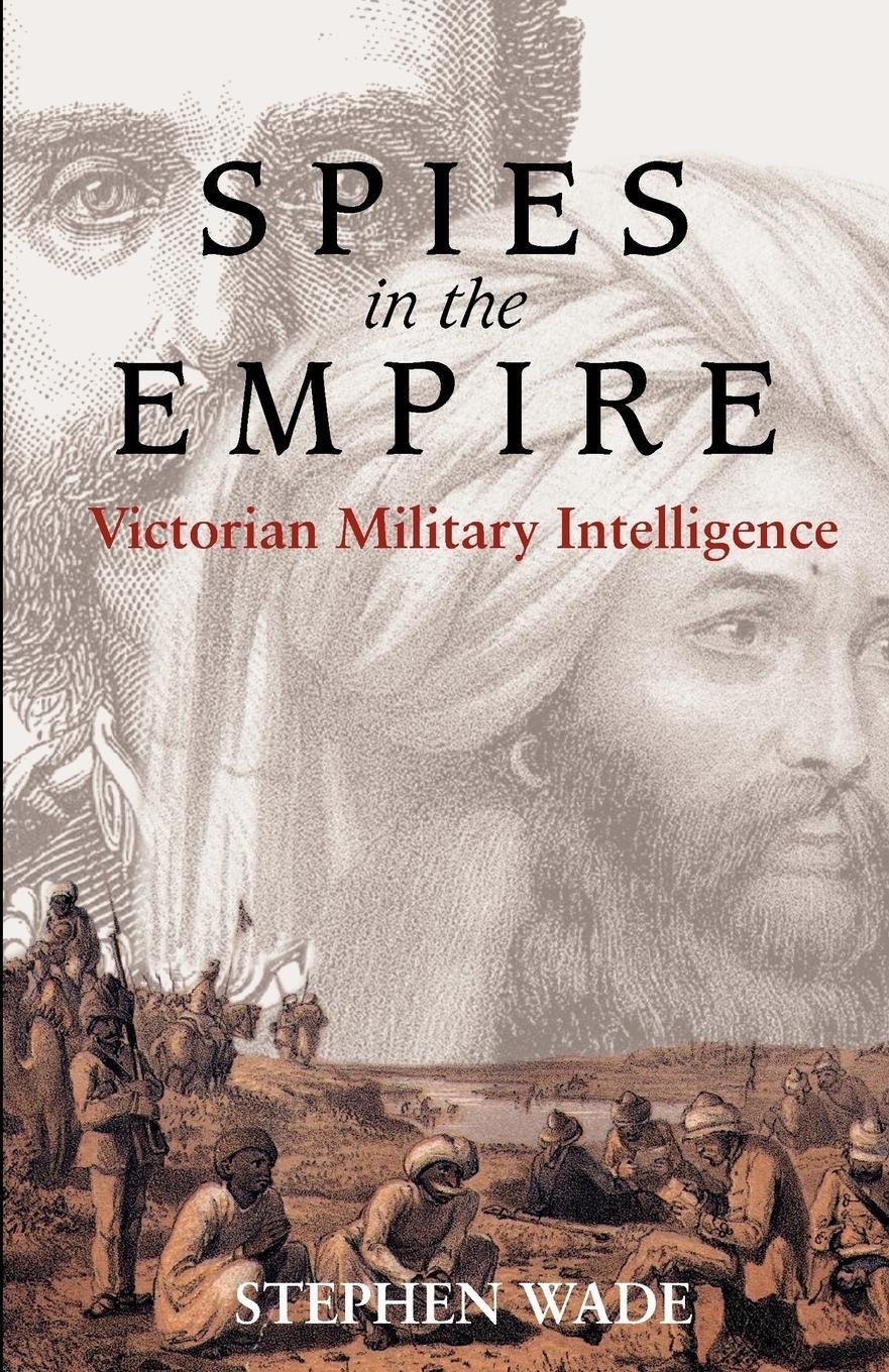 Cover: 9781843312628 | Spies in the Empire | Victorian Military Intelligence | Stephen Wade