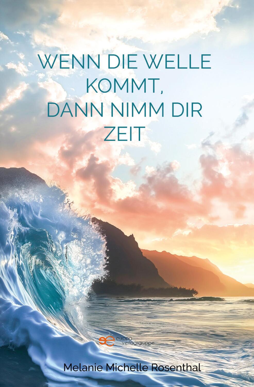 Cover: 9791220151153 | WENN DIE WELLE KOMMT, DANN NIMM DIR ZEIT | Melanie Michelle Rosenthal