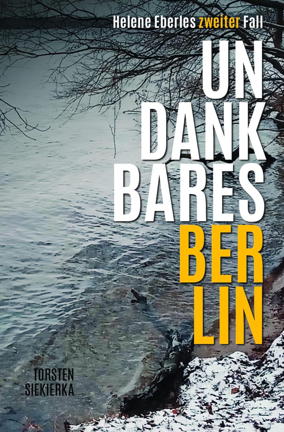 Cover: 9783949255113 | Undankbares Berlin | Helene Eberles zweiter Fall | Torsten Siekierka