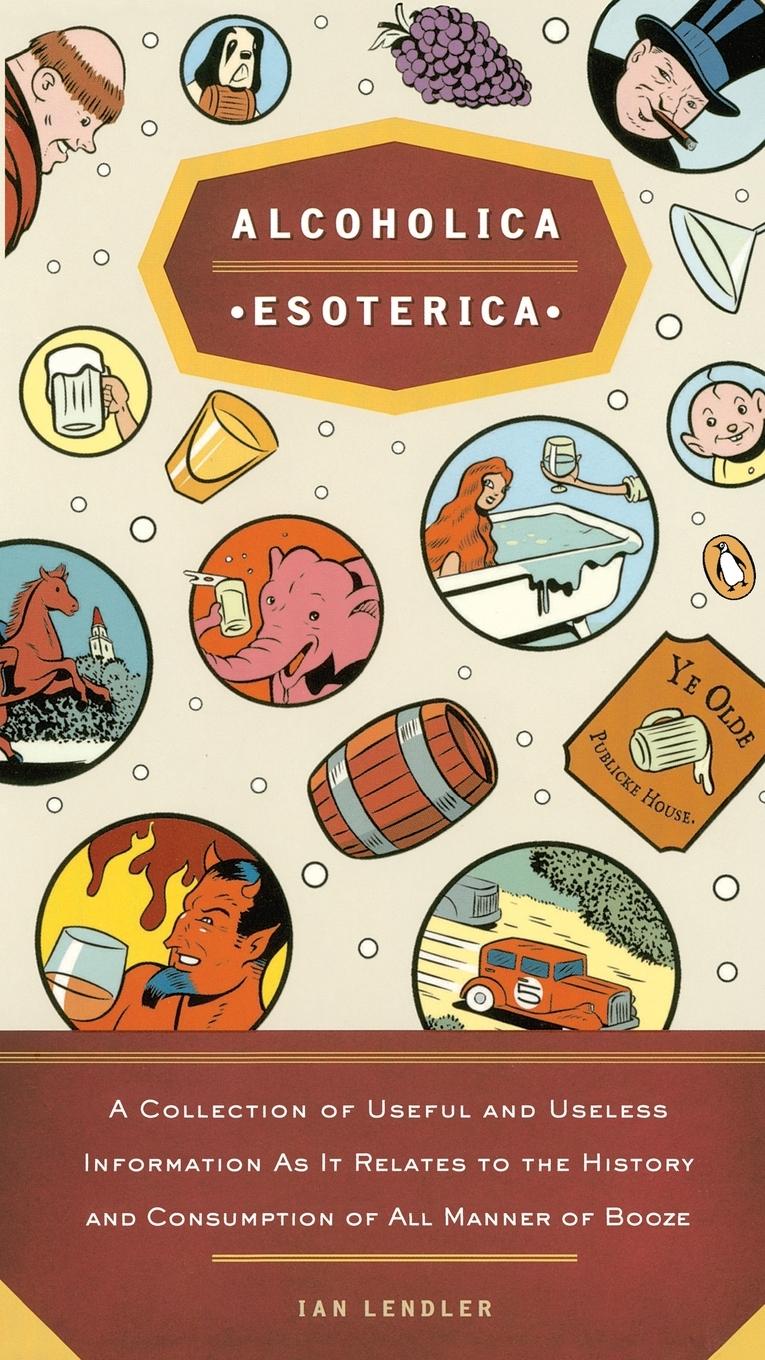 Cover: 9780143035978 | Alcoholica Esoterica | Ian Lendler | Taschenbuch | Englisch | 2005