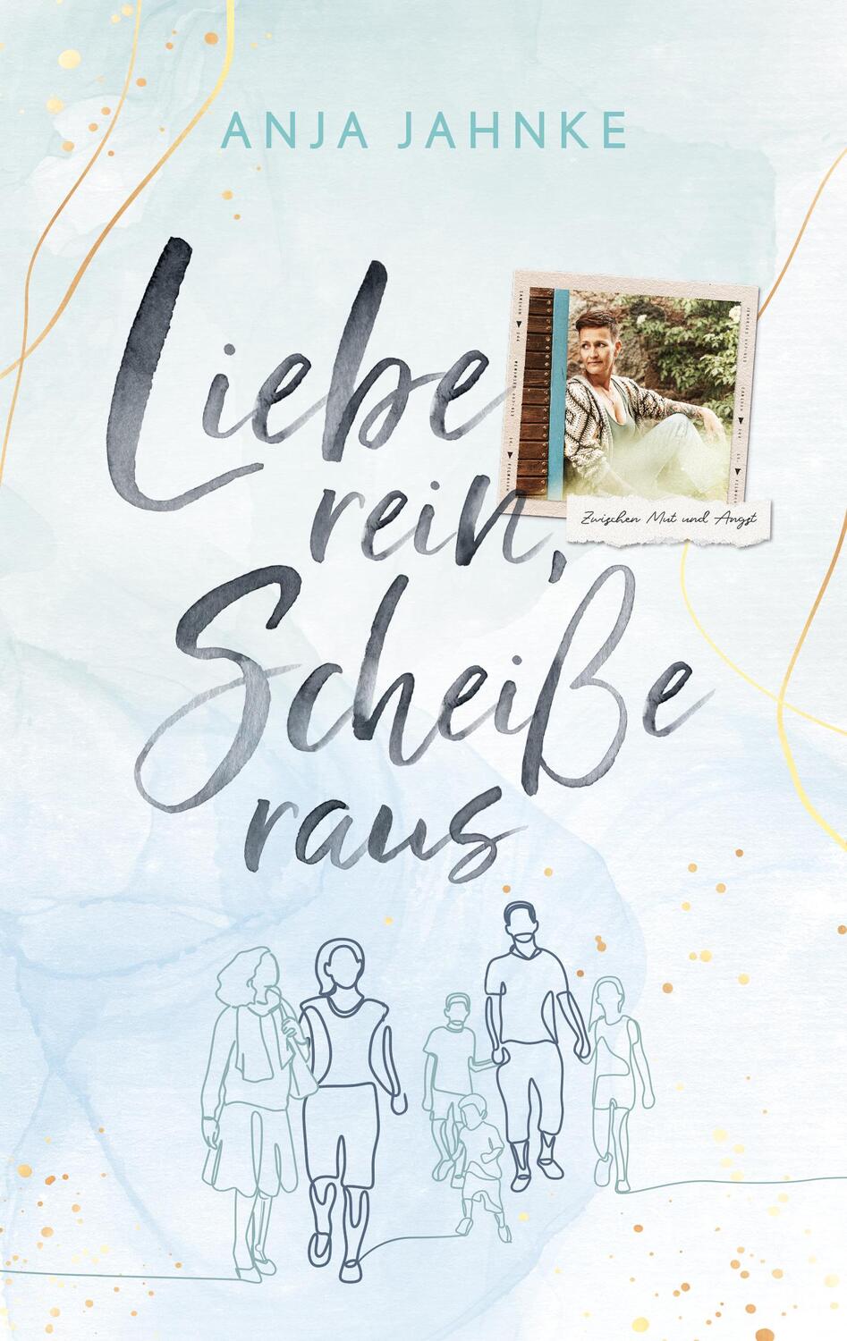 Cover: 9783985954384 | Liebe rein, Scheiße raus | Zwischen Mut und Angst... | Anja Jahnke