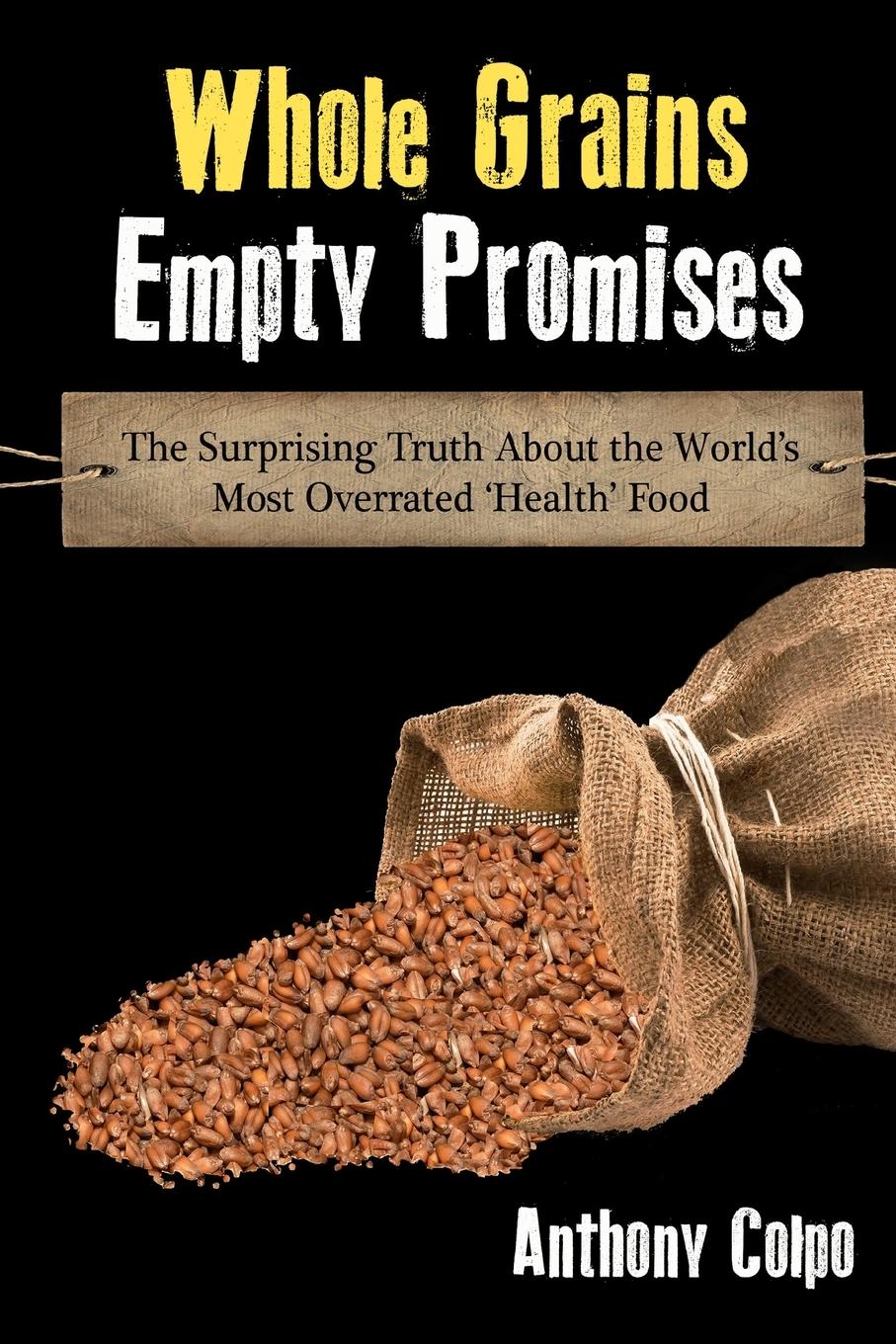 Cover: 9781304940834 | Whole Grains, Empty Promises | Anthony Colpo | Taschenbuch | Englisch