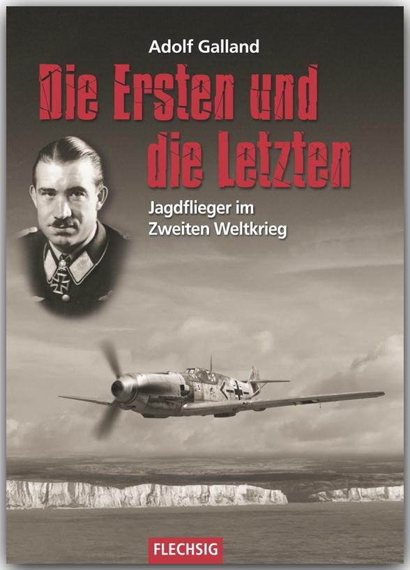 Cover: 9783803500304 | Die Ersten und die Letzten | Jagdflieger im Zweiten Weltkrieg | Buch
