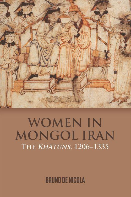Cover: 9781474437356 | Women in Mongol Iran | The Khatuns, 1206-1335 | Bruno De Nicola | Buch