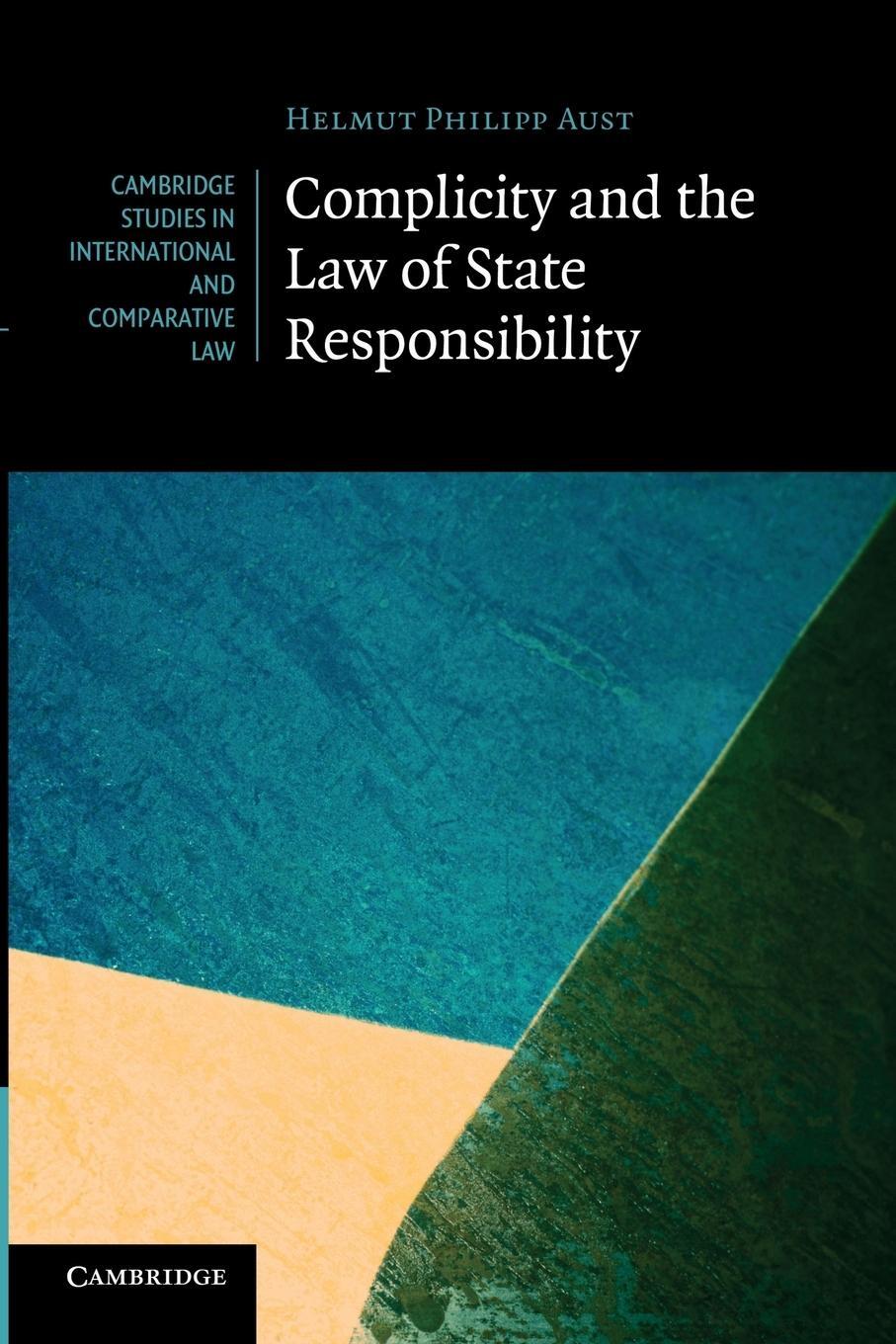 Cover: 9781107682153 | Complicity and the Law of State Responsibility | Helmut Philipp Aust