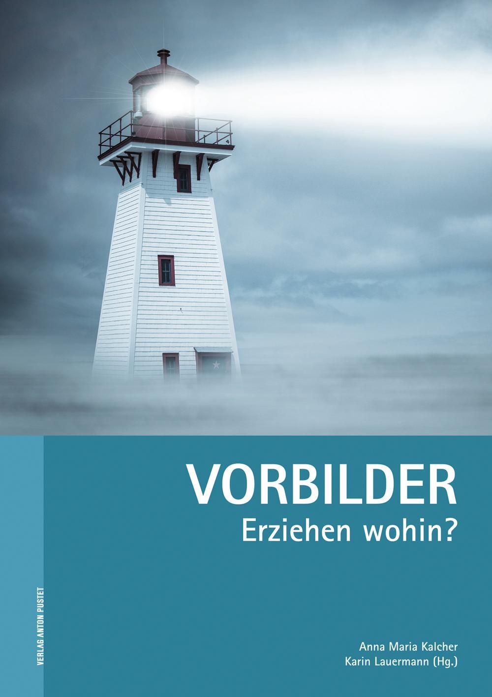 Cover: 9783702507527 | Vorbilder | Erziehen wohin? | Anna Maria Kalcher (u. a.) | Taschenbuch