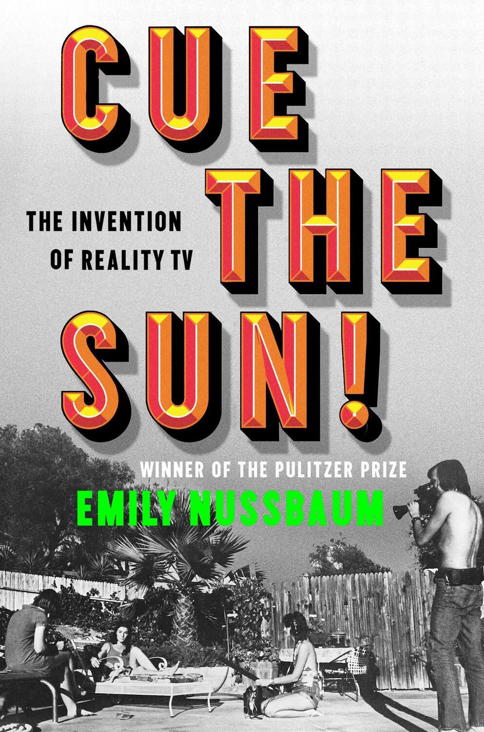 Cover: 9780525508991 | Cue the Sun! | The Invention of Reality TV | Emily Nussbaum | Buch
