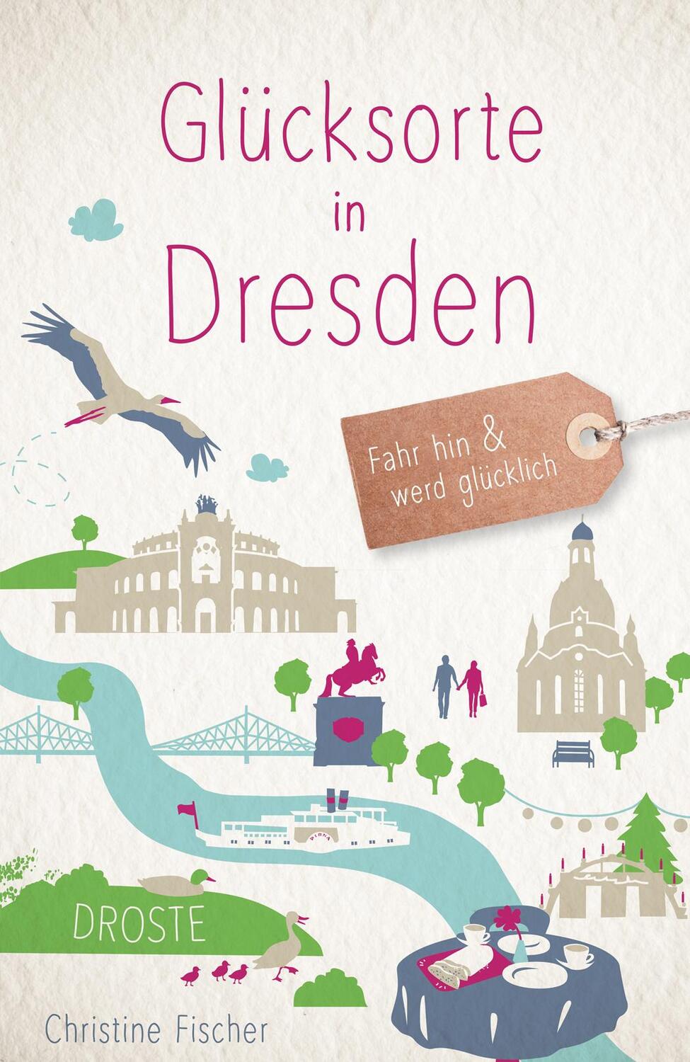 Cover: 9783770020409 | Glücksorte in Dresden | Fahr hin & werd glücklich | Christine Fischer