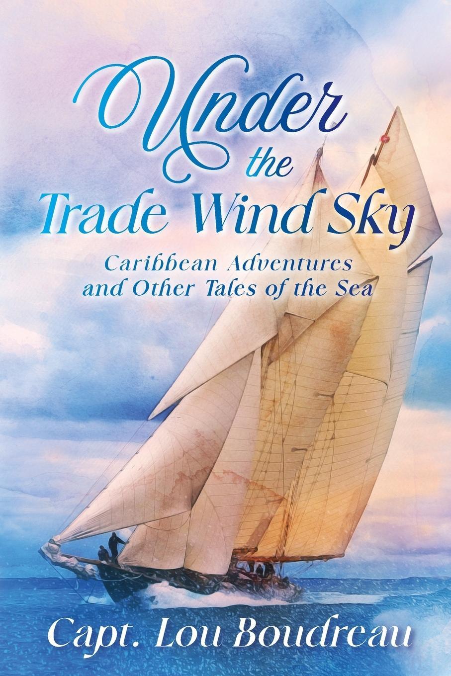 Cover: 9781948494618 | Under the Trade Wind Sky | Captain Lou Boudreau | Taschenbuch | 2023