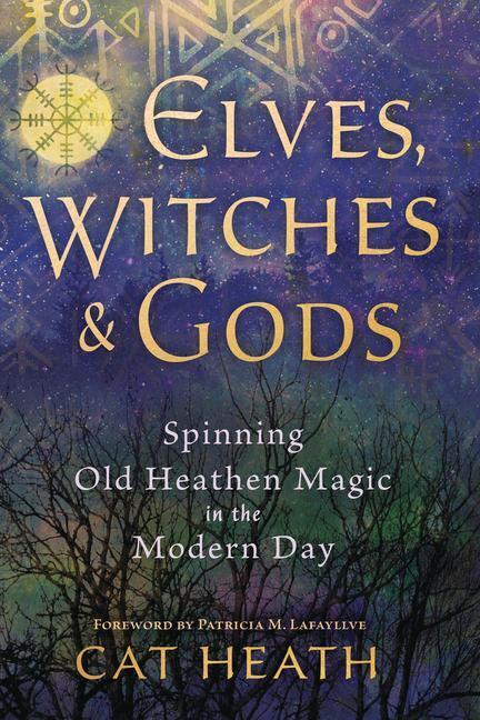 Cover: 9780738765358 | Elves, Witches and Gods | Spinning Old Heathen Magic in the Modern Day
