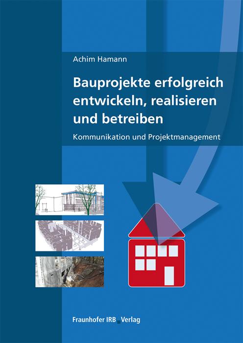 Cover: 9783738805499 | Bauprojekte erfolgreich entwickeln, realisieren und betreiben. | Buch