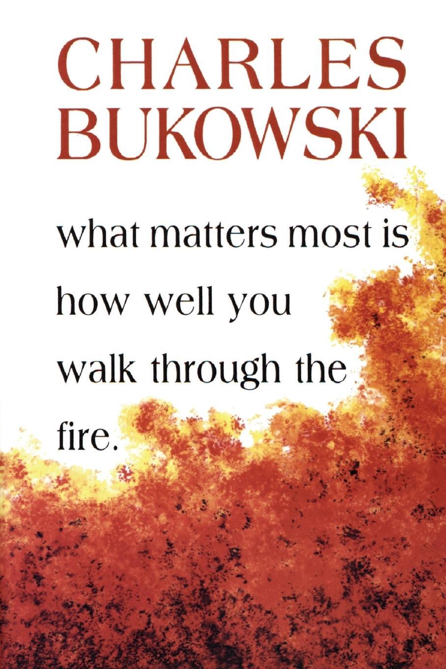 Cover: 9781574231052 | What Matters Most is How Well You Walk Through the Fire | Bukowski
