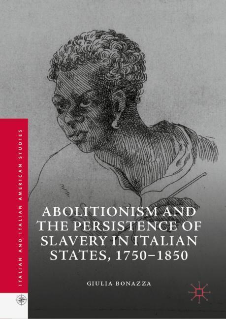 Cover: 9783030013486 | Abolitionism and the Persistence of Slavery in Italian States,...