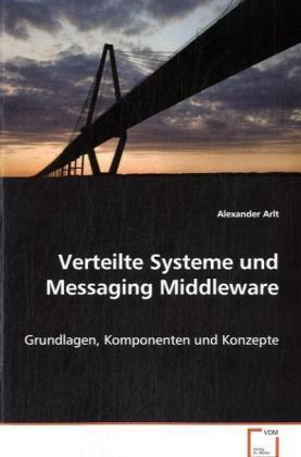 Cover: 9783639067712 | Verteilte Systeme und Messaging Middleware | Alexander Arlt | Buch
