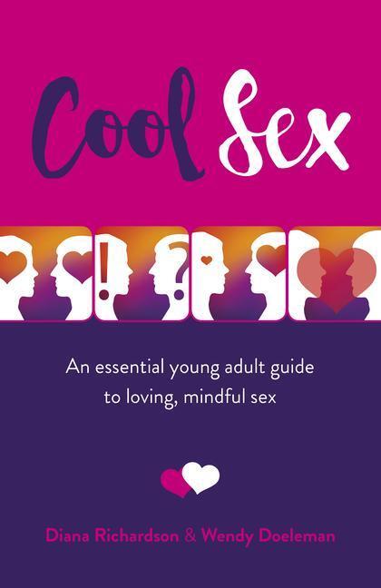 Cover: 9781789043518 | Cool Sex | An essential young adult guide to loving, mindful sex