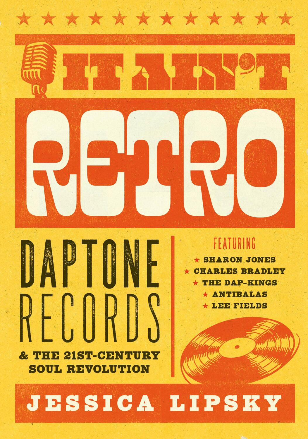 Cover: 9781911036739 | It Ain't Retro | Daptone Records and The 21st-Century Soul Revolution