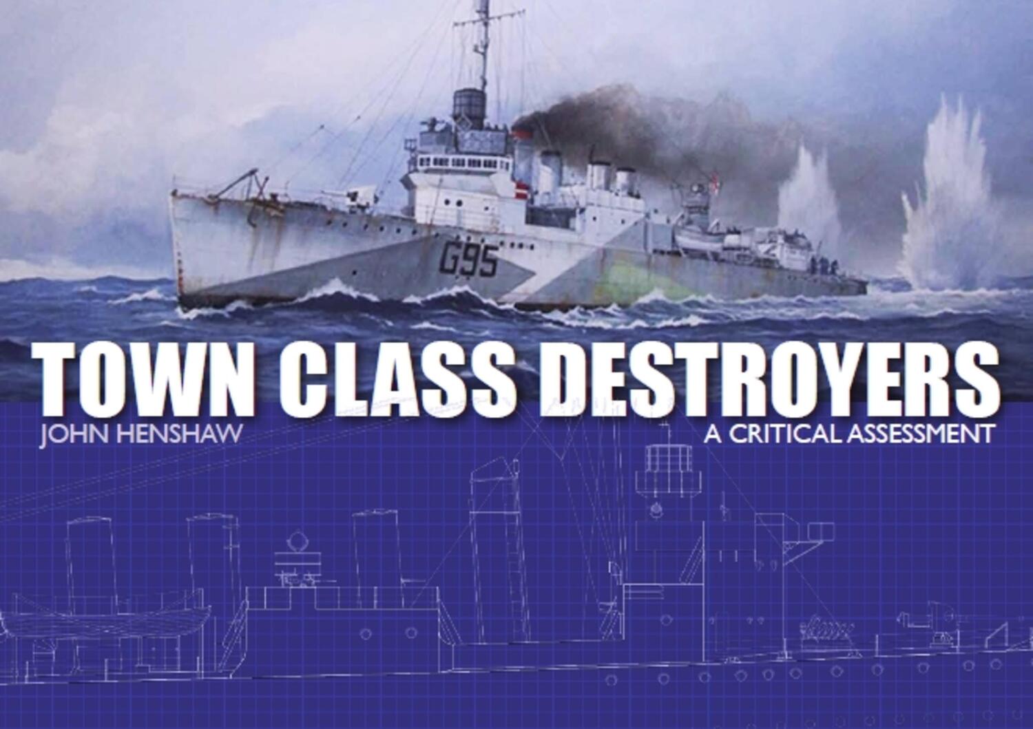 Cover: 9781785004018 | Town Class Destroyers | A Critical Assessment | John Henshaw | Buch