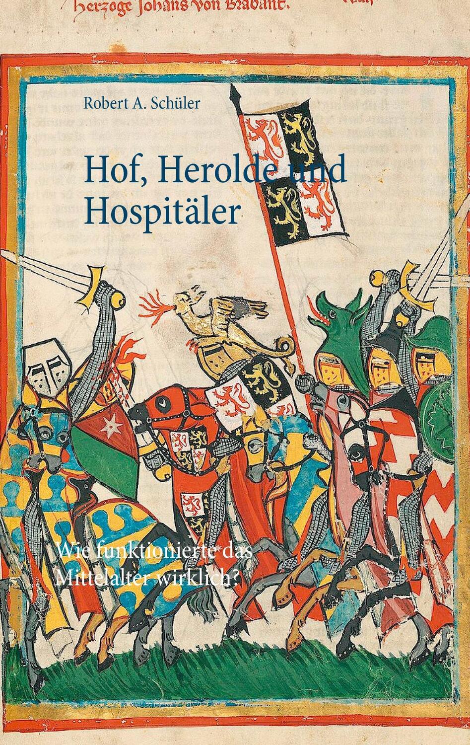 Cover: 9783739226316 | Hof, Herolde und Hospitäler | Robert A. Schüler | Taschenbuch | 144 S.
