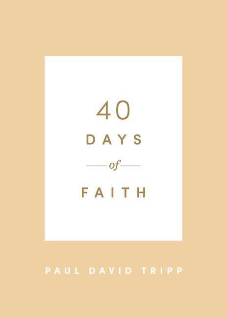 Cover: 9781433574252 | 40 Days of Faith | Paul David Tripp | Taschenbuch | Englisch | 2020