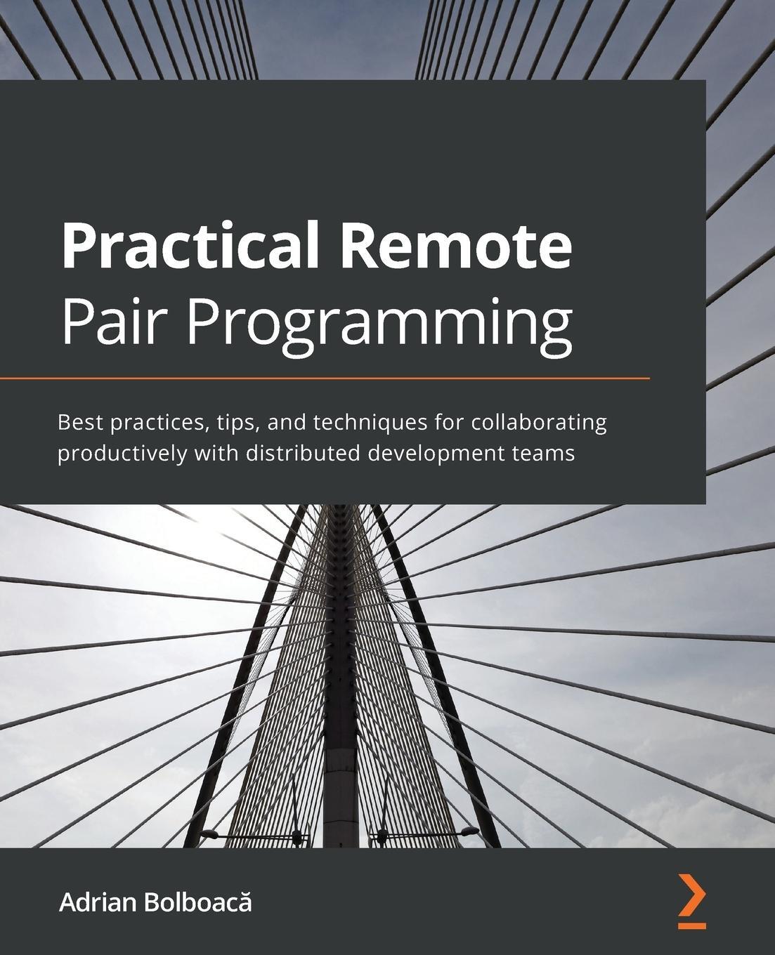 Cover: 9781800561366 | Practical Remote Pair Programming | Adrian Bolboac¿ | Taschenbuch