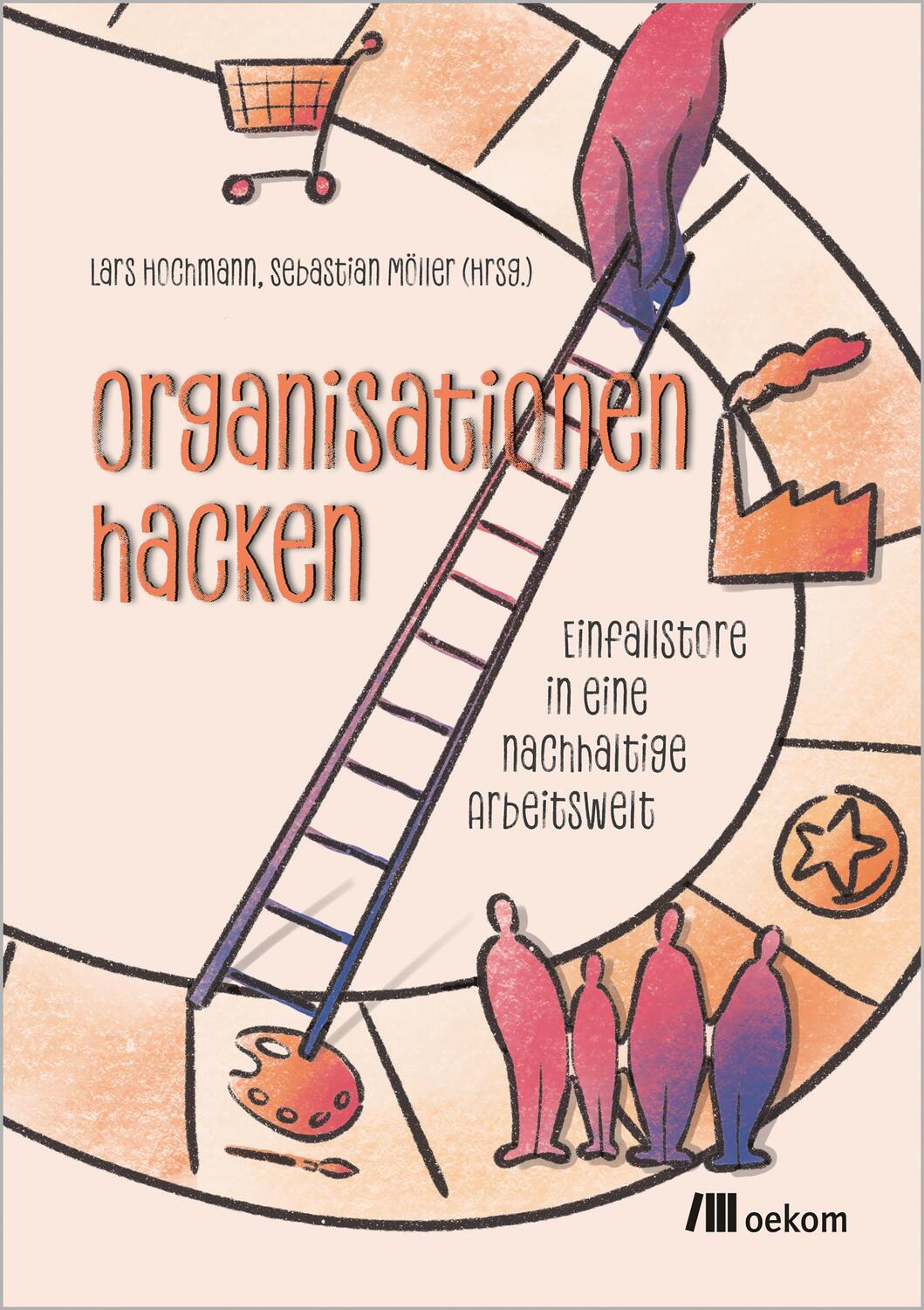 Cover: 9783987260858 | Organisationen hacken | Einfallstore in eine nachhaltige Arbeitswelt