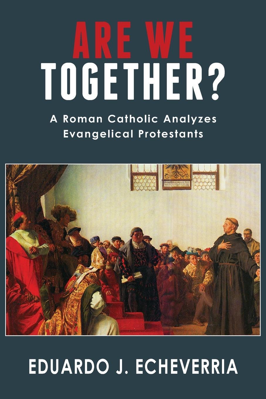 Cover: 9781943901241 | Are We Together? | A Roman Catholic Analyzes Evangelical Protestants