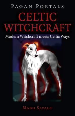 Cover: 9781785353147 | Pagan Portals - Celtic Witchcraft - Modern Witchcraft meets Celtic...