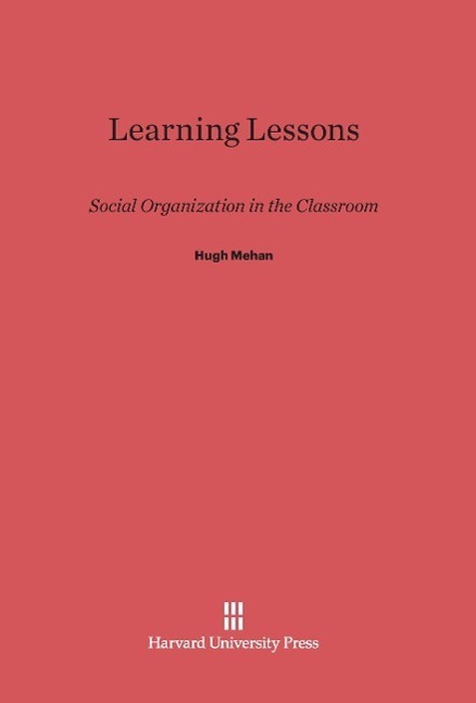 Cover: 9780674420090 | Learning Lessons | Social Organization in the Classroom | Hugh Mehan