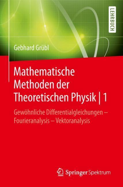 Cover: 9783662567654 | Mathematische Methoden der Theoretischen Physik 1 | Gebhard Grübl