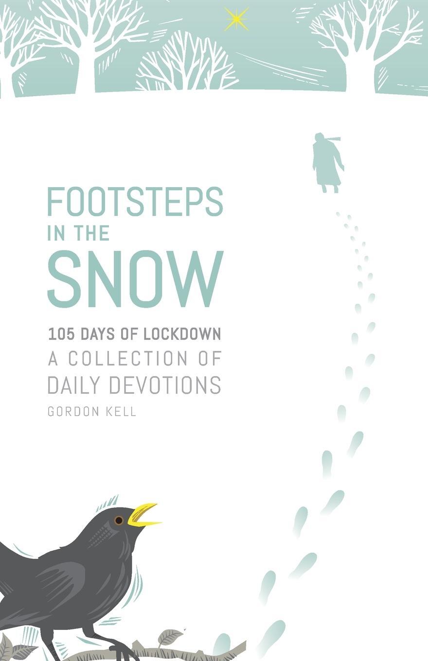 Cover: 9780951151570 | Footsteps in the Snow | 105 Days of lockdown | Gordon Kell | Buch
