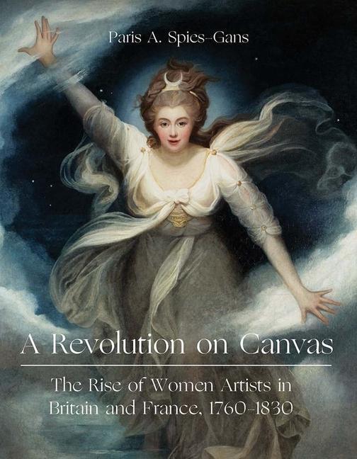 Cover: 9781913107291 | A Revolution on Canvas: The Rise of Women Artists in Britain and...