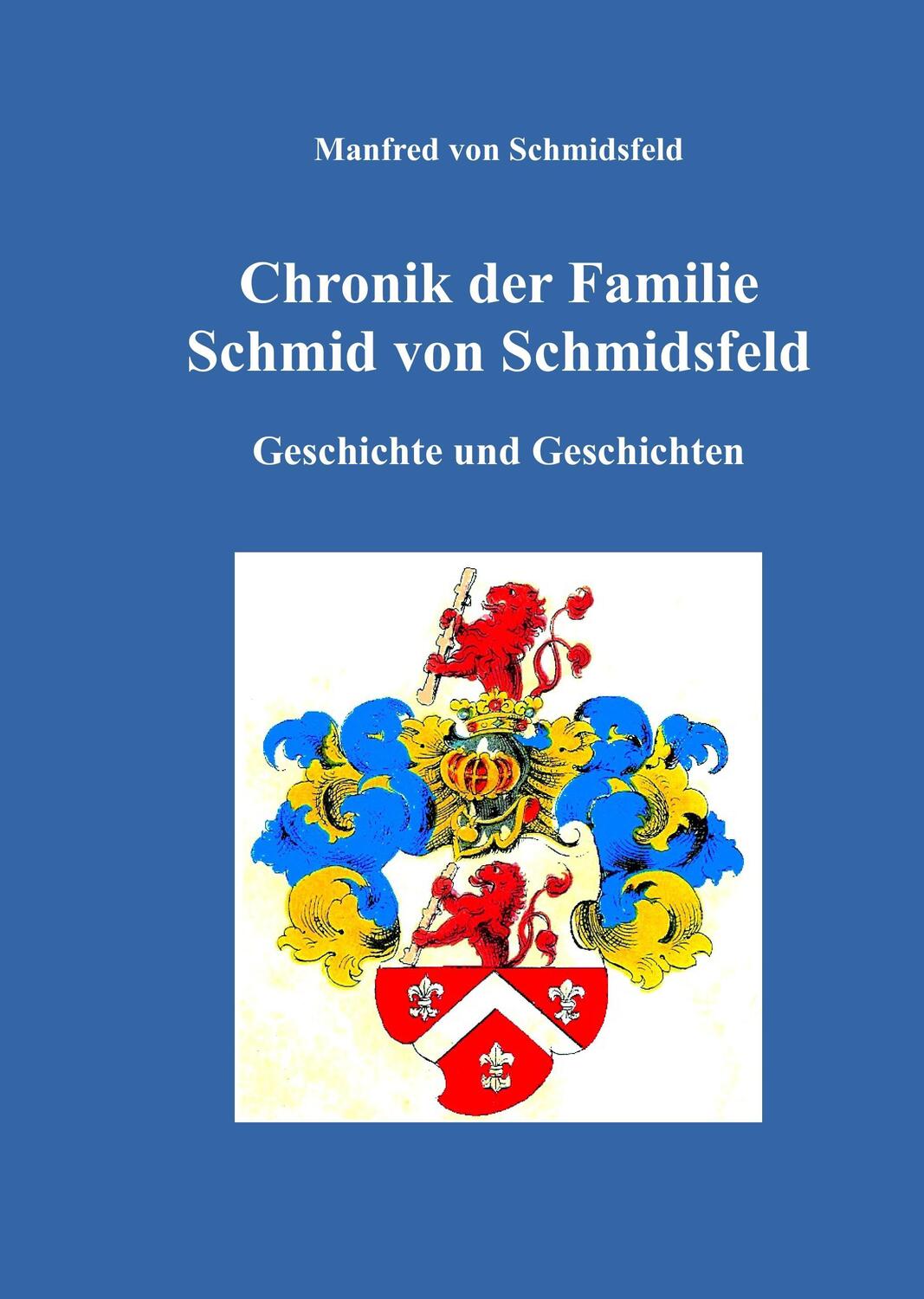 Cover: 9783743902893 | Chronik der Familie Schmid von Schmidsfeld | Manfred von Schmidsfeld