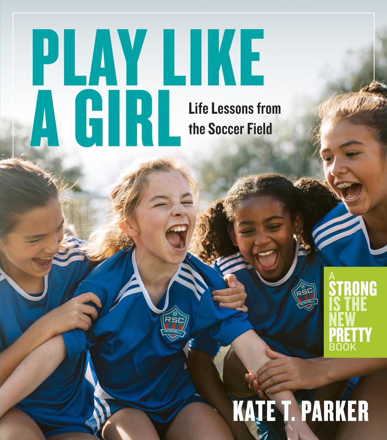 Cover: 9781523511365 | Play Like a Girl | Life Lessons from the Soccer Field | Kate T. Parker