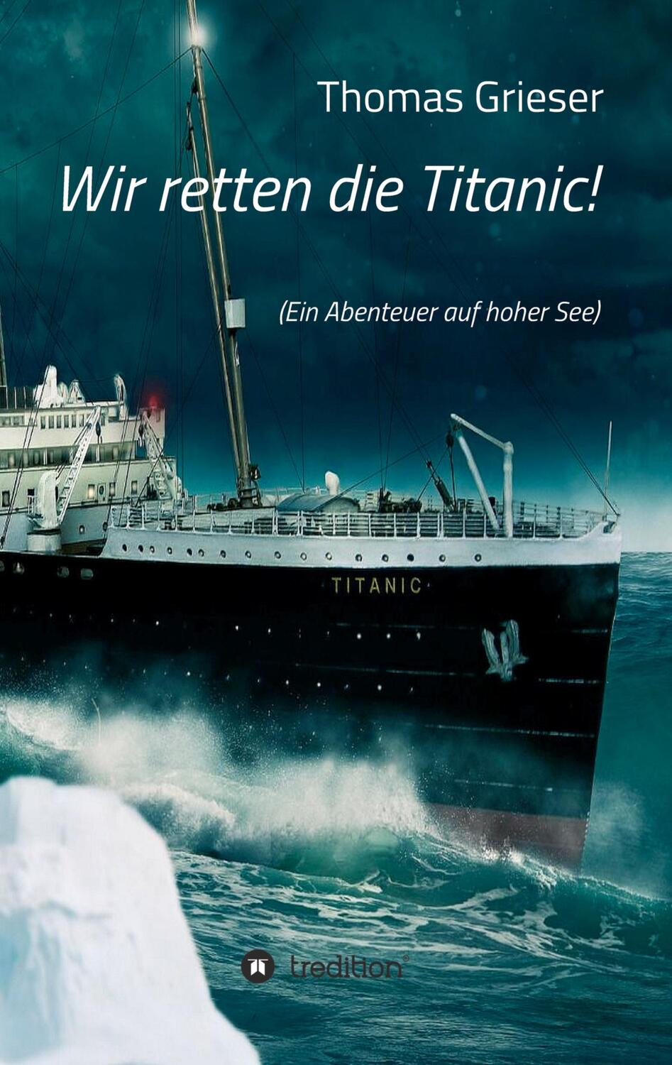 Cover: 9783746921549 | Wir retten die Titanic! | (Ein Abenteuer auf hoher See) | Grieser