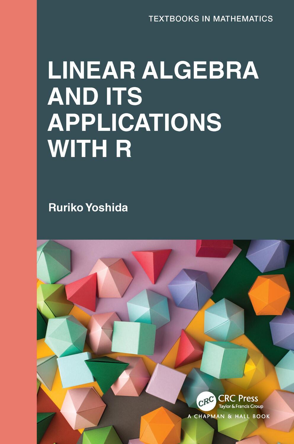 Cover: 9780367486846 | Linear Algebra and Its Applications with R | Ruriko Yoshida | Buch