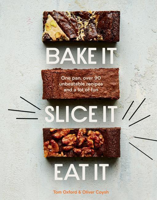 Cover: 9781787138667 | Bake It. Slice It. Eat It. | The Exploding Bakery (u. a.) | Buch