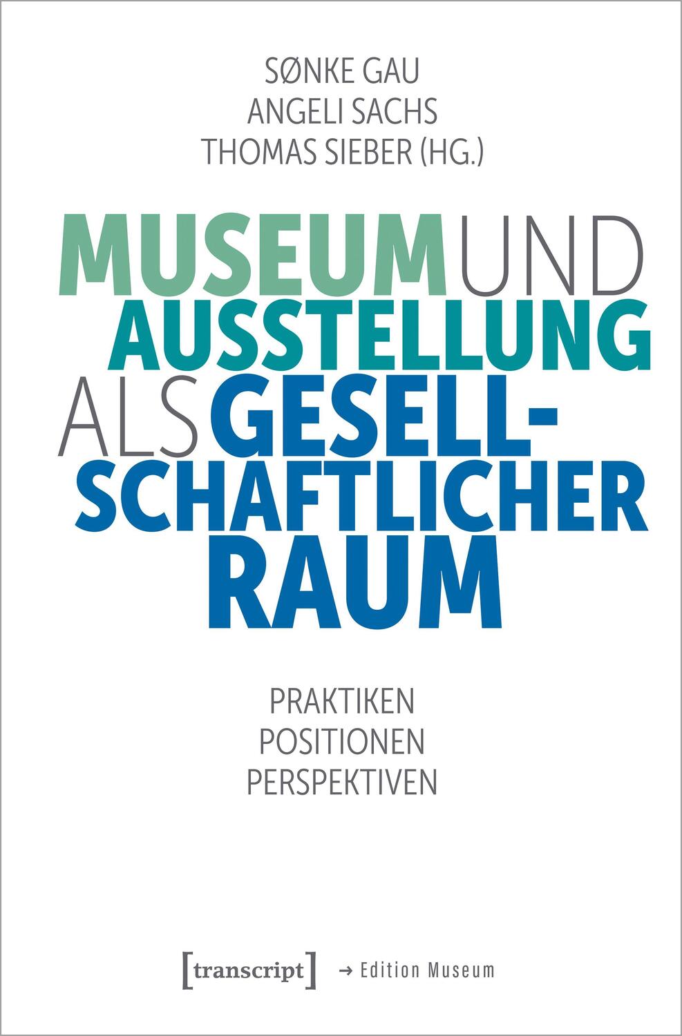 Cover: 9783837666687 | Museum und Ausstellung als gesellschaftlicher Raum | Sønke Gau (u. a.)
