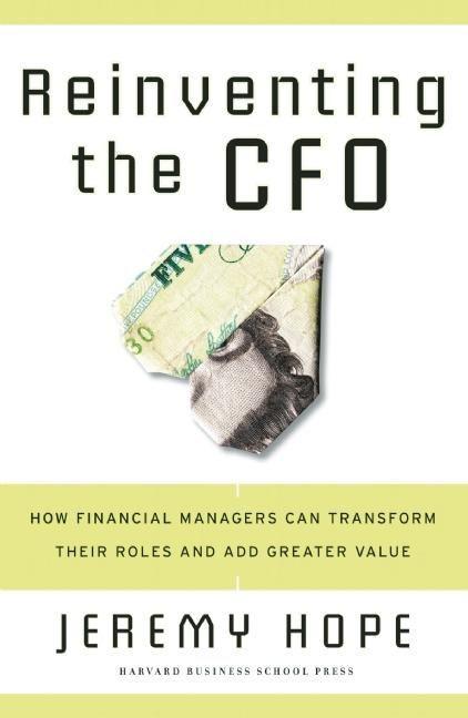 Cover: 9781591399452 | Reinventing the CFO | Jeremy Hope | Buch | Englisch | 2006