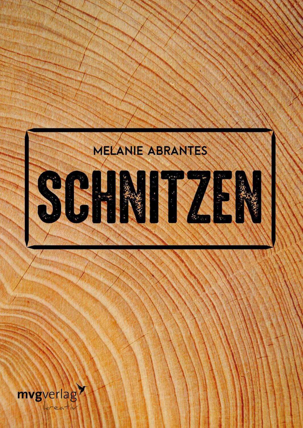 Cover: 9783868828535 | Schnitzen | Melanie Abrantes | Buch | Deutsch | 2017 | mvg