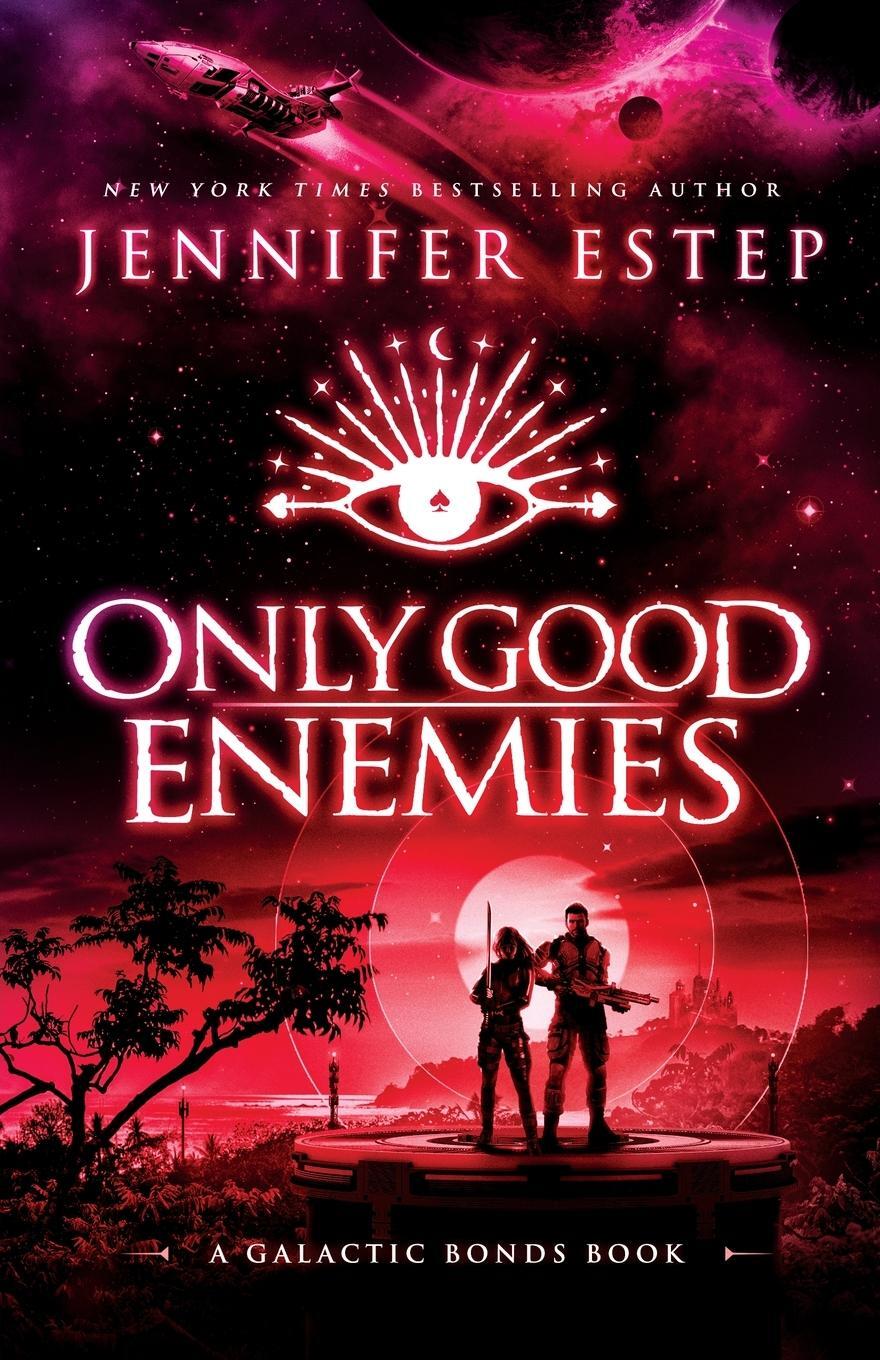 Cover: 9781950076208 | Only Good Enemies | A Galactic Bonds book | Jennifer Estep | Buch