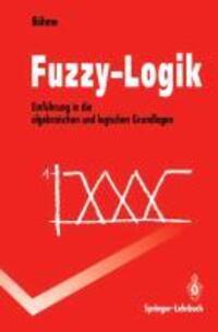 Cover: 9783540566588 | Fuzzy-Logik | Einführung in die algebraischen und logischen Grundlagen