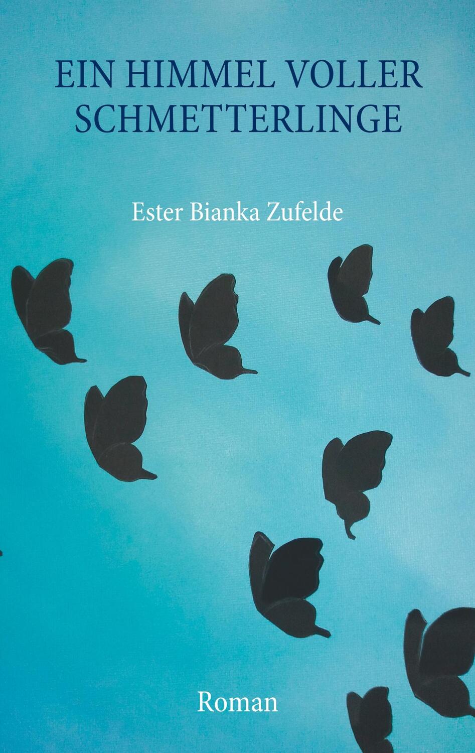 Cover: 9783740762049 | Ein Himmel voller Schmetterlinge | Roman | Ester Bianka Zufelde | Buch