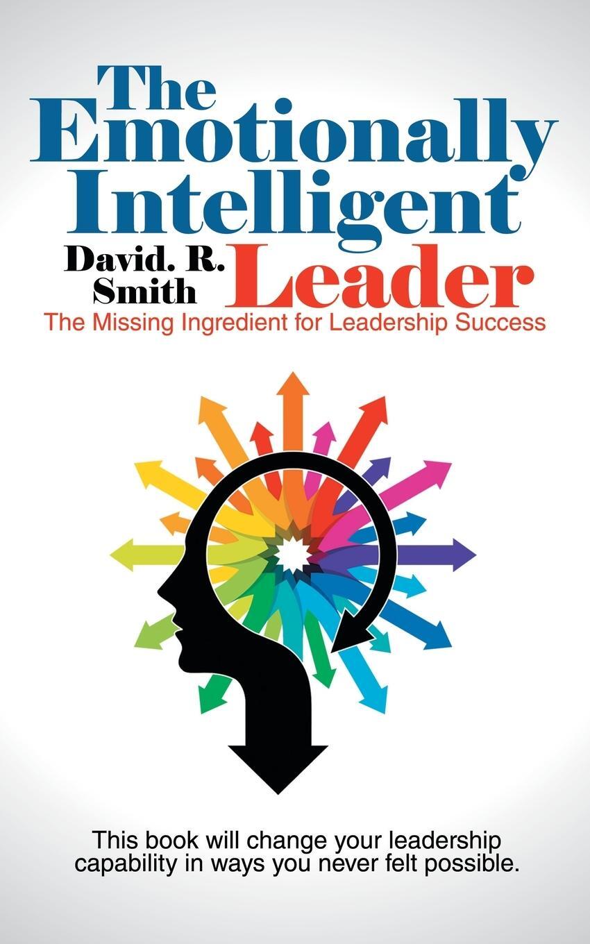 Cover: 9781504309677 | The Emotionally Intelligent Leader | David. R. Smith | Taschenbuch