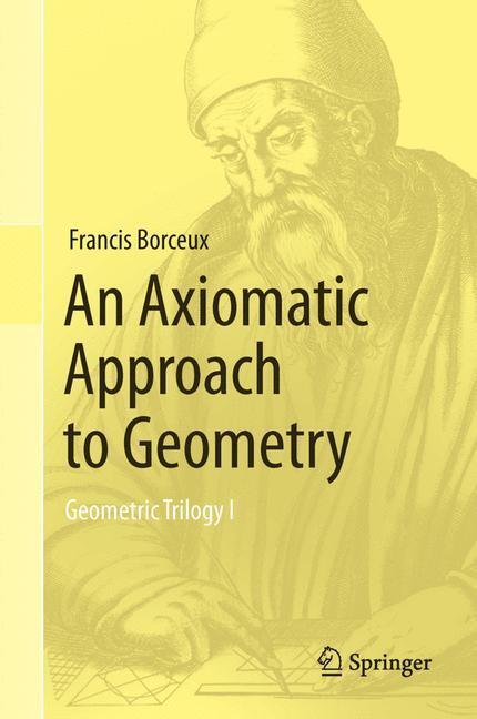Cover: 9783319017297 | An Axiomatic Approach to Geometry | Geometric Trilogy I | Borceux | XV