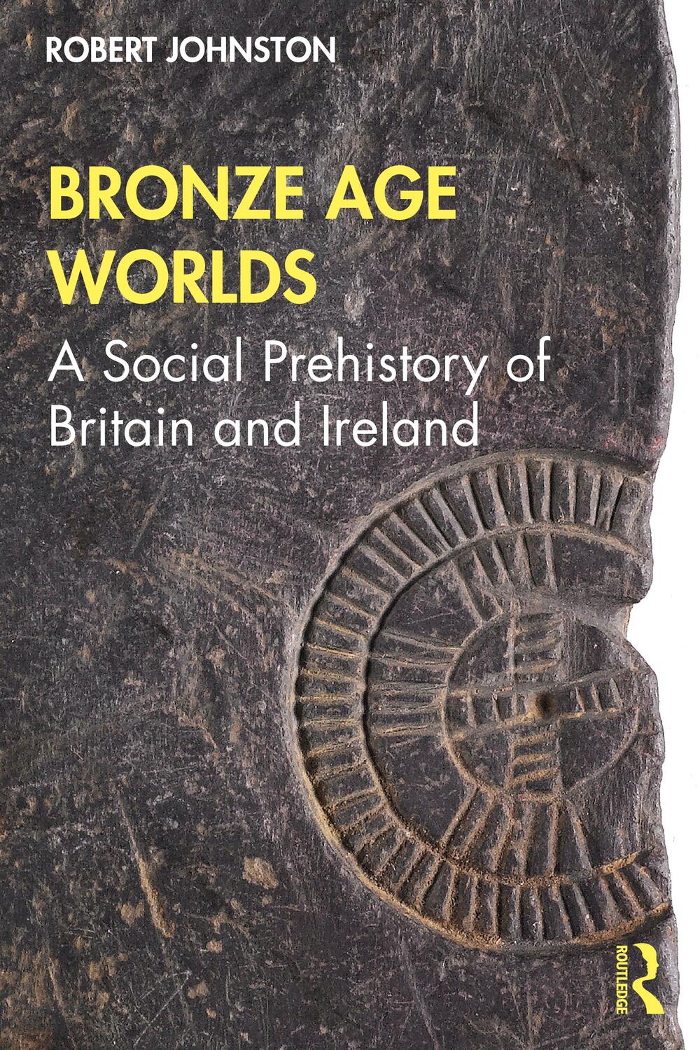 Cover: 9781138037885 | Bronze Age Worlds | A Social Prehistory of Britain and Ireland | Buch