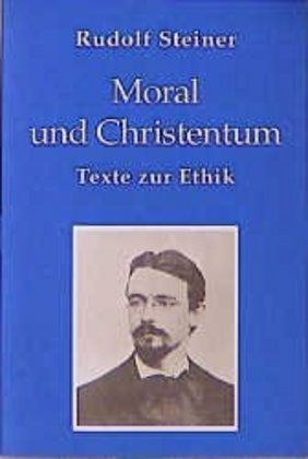 Cover: 9783727471704 | Moral und Christentum | Texte zur Ethik 1886-1900 | Rudolf Steiner
