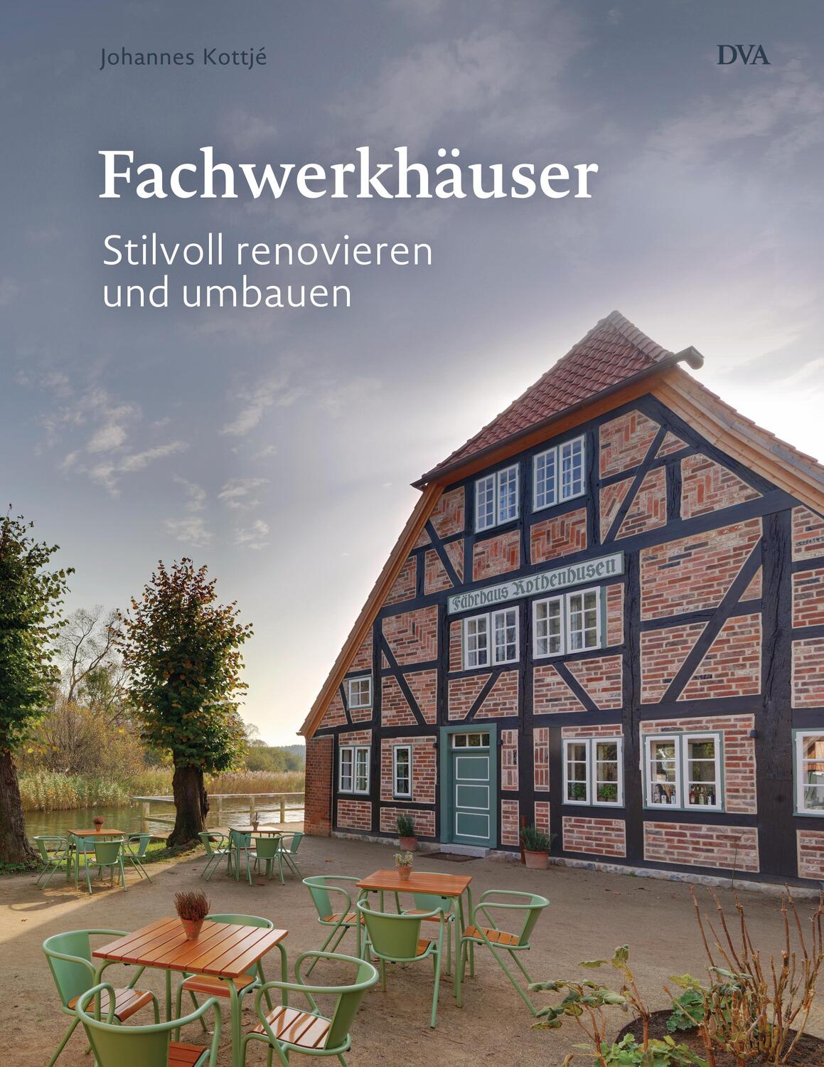 Cover: 9783421040671 | Fachwerkhäuser | Stilvoll renovieren und umbauen | Johannes Kottjé