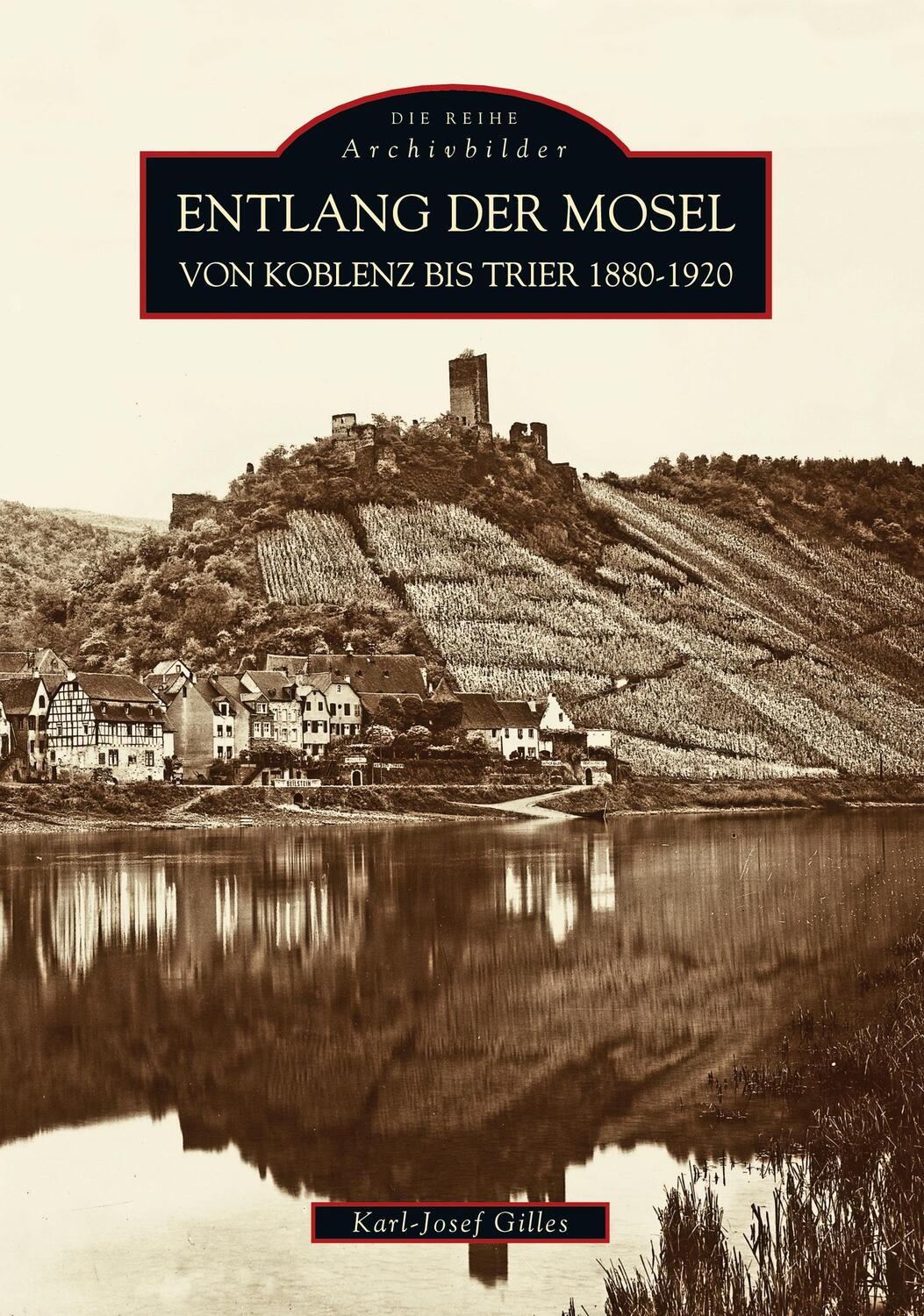 Cover: 9783897026810 | Entlang der Mosel von Koblenz bis Trier 1880 bis 1920 | Gilles | Buch