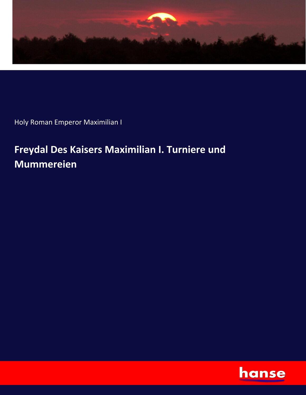Cover: 9783337679934 | Freydal Des Kaisers Maximilian I. Turniere und Mummereien | I | Buch