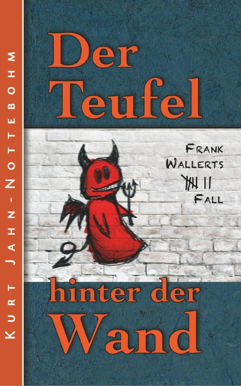 Cover: 9783743801028 | Der Teufel hinter der Wand | Frank Wallerts siebter Fall | Taschenbuch